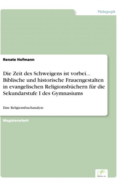 Die Zeit des Schweigens ist vorbei... Biblische und historische Frauengestalten in evangelischen Rel