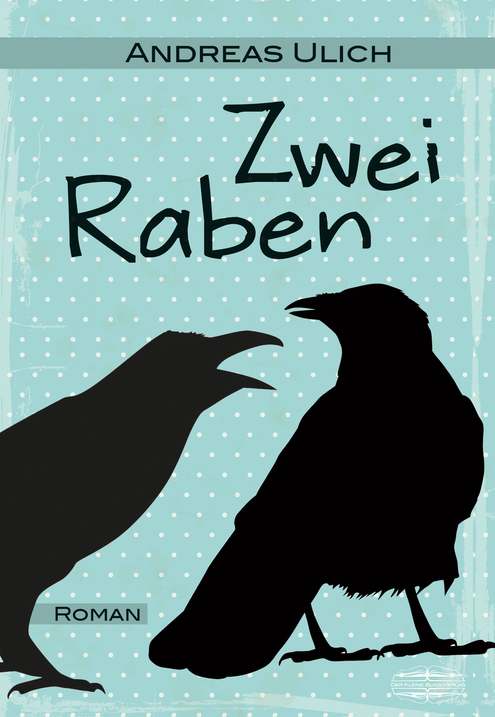 Zwei Raben (Andreas Ulich - Lauinger Verlag | Der Kleine Buch Verlag)