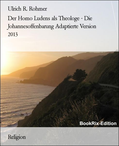 Der Homo Ludens als Theologe - Die Johannesoffenbarung Adaptierte Version 2013