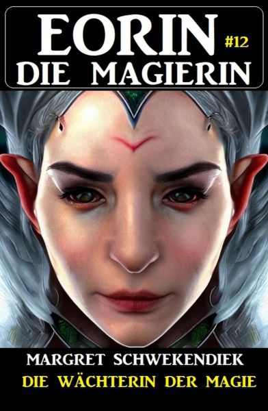 Eorin die Magierin 12: Die Wächterin der Magie