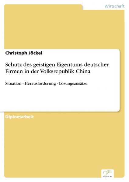 Schutz des geistigen Eigentums deutscher Firmen in der Volksrepublik China