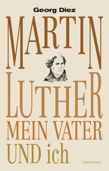 Diez G.,Martin Luther, mein Vater und