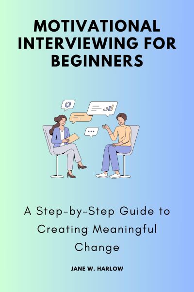Motivational Interviewing for Beginners