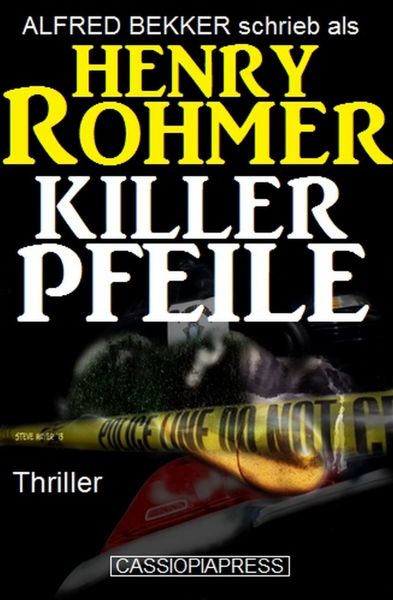 Henry Rohmer Thriller - Killerpfeile