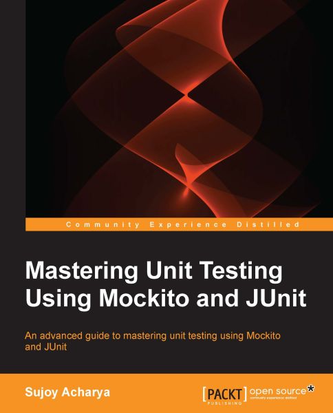 Mastering Unit Testing Using Mockito and Junit (, - Packt Publishing)