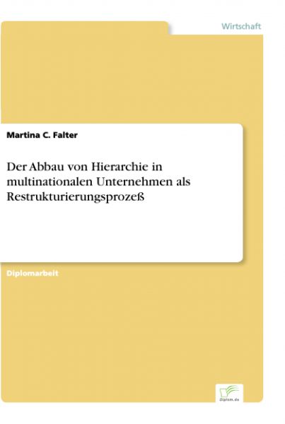 Der Abbau von Hierarchie in multinationalen Unternehmen als Restrukturierungsprozeß