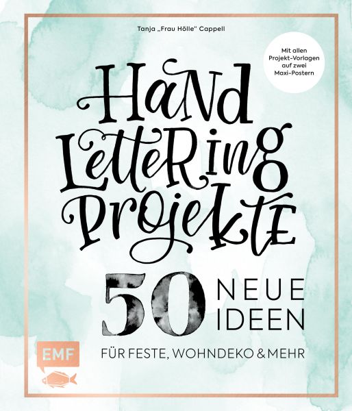 Handlettering Projekte – 50 neue Ideen für Feste, Wohndeko und mehr
