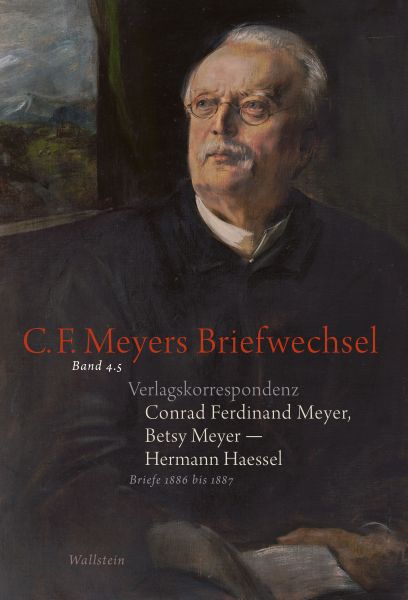 Verlagskorrespondenz: Conrad Ferdinand Meyer, Betsy Meyer – Hermann Haessel mit zugehörigen Briefwec