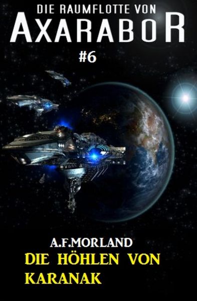 Die Raumflotte von Axarabor #6: Die Höhlen von Karanak