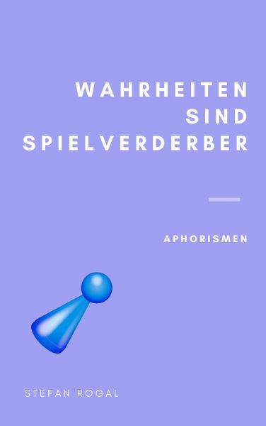 Wahrheiten sind Spielverderber