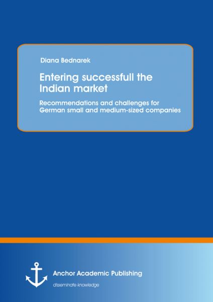 Entering successfull the Indian market: Recommendations and challenges for German small and medium-s