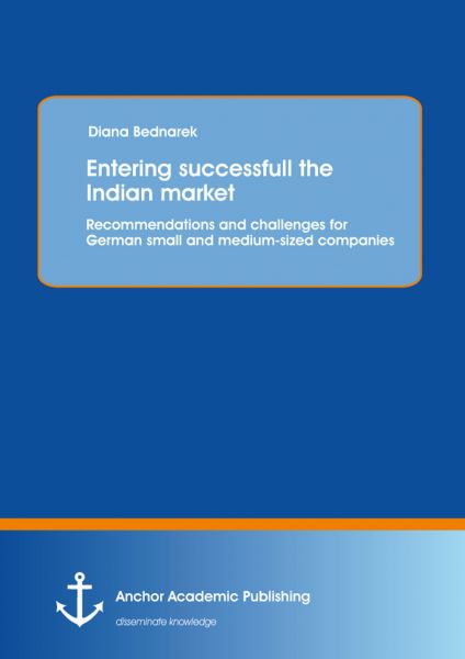 Entering successfull the Indian market: Recommendations and challenges for German small and medium-s