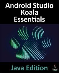 Android Studio Koala Essentials - Java Edition