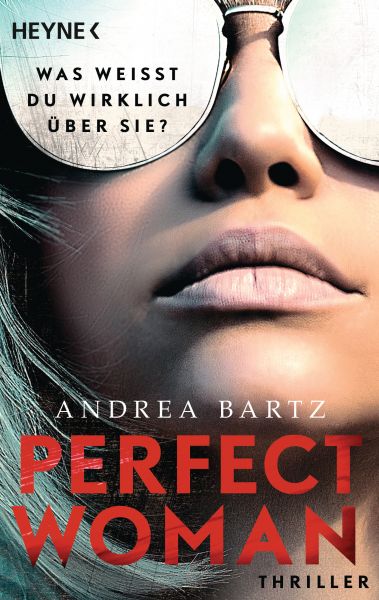 Cover Andrea Bartz: Perfect Woman - Was weißt du wirklich über sie?