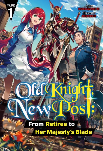 Old Knight, New Post: From Retiree to Her Majesty’s Blade Volume 1