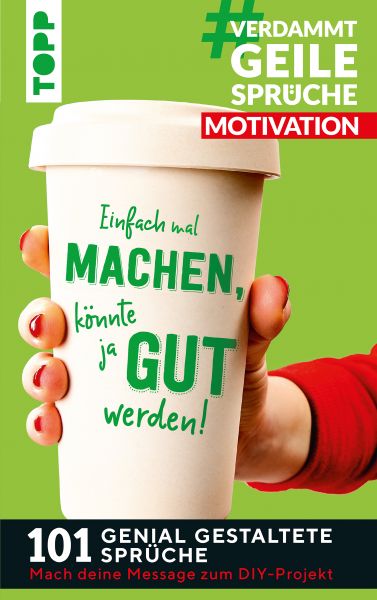 #VerdammtGeileSprüche MOTIVATION. Einfach mal machen, könnte ja gut werden...