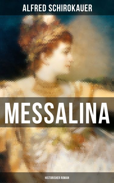 MESSALINA: Historisher Roman