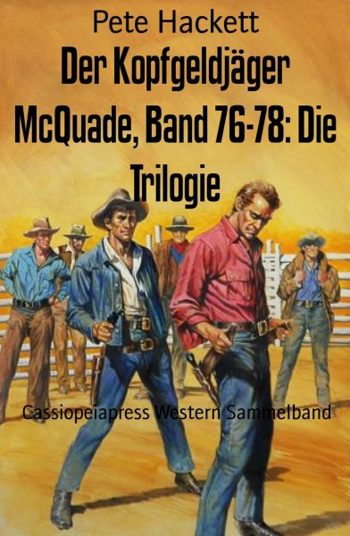 Der Kopfgeldjäger McQuade, Band 76-78: Die Trilogie