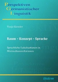 Raum – Konzept – Sprache. Sprachliche Lokalisationen in Minimalkonstellationen
