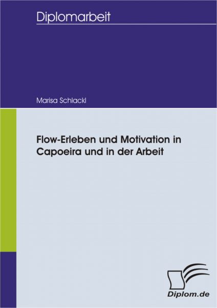 Flow-Erleben und Motivation in Capoeira und in der Arbeit