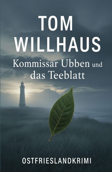 Kommissar Ubben und das Teeblatt: Ostfrieslandkrimi