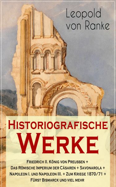 Historiografische Werke: Friedrich II. König von Preußen + Das Römische Imperium der Cäsaren + Savon