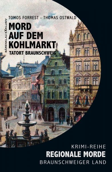 Mord auf den Kohlmarkt – Tatort Braunschweig – Regionale Morde aus dem Braunschweiger Land: Krimi-Re