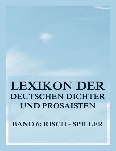 Lexikon der deutschen Dichter und Prosaisten vom Beginn des 19. Jahrhunderts bis zur Gegenwart