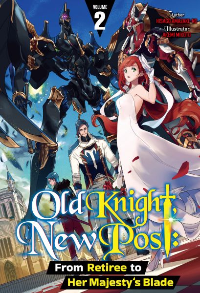 Old Knight, New Post: From Retiree to Her Majesty’s Blade Volume 2