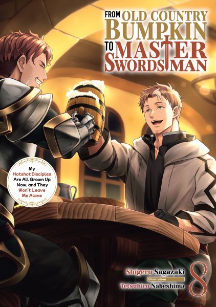 From Old Country Bumpkin to Master Swordsman: My Hotshot Disciples Are All Grown Up Now, and They Wo