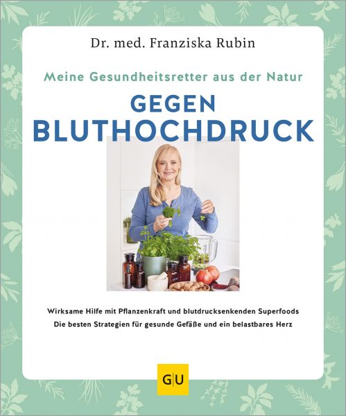Meine Gesundheitsretter aus der Natur gegen Bluthochdruck