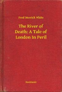 The River of Death: A Tale of London In Peril