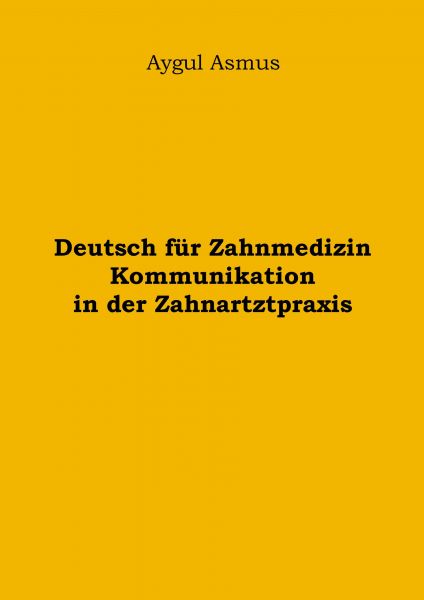 Deutsch für Zahnmedizin Kommunikation in der Zahnarztpraxis