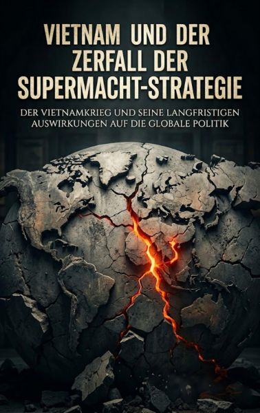 Vietnam und der Zerfall der Supermacht-Strategie