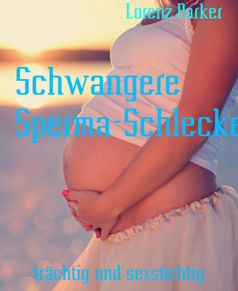 Schwangere Sperma-Schleckerinnen