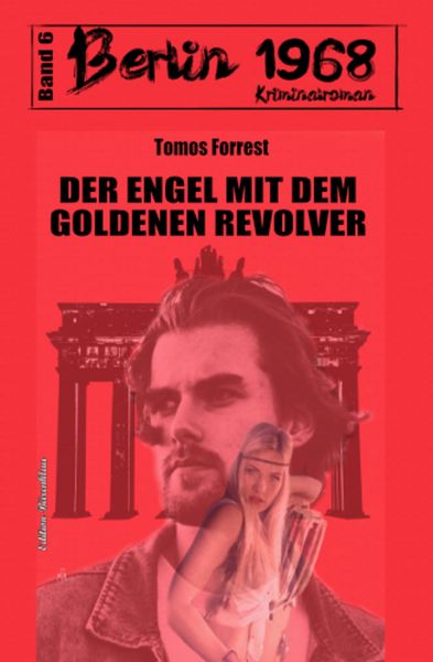 Der Engel mit dem goldenen Revolver Berlin 1968 Kriminalroman Band 6