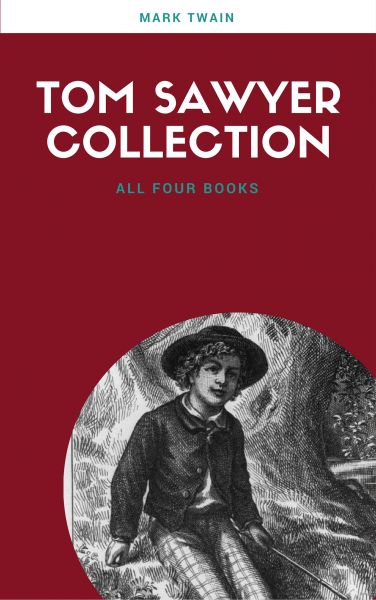 The Complete Tom Sawyer (all four books in one volume)