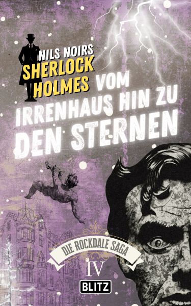 Vom Irrenhaus hin zu den Sternen (Nils Noirs Sherlock Holmes – Die Rockdale Saga 04)
