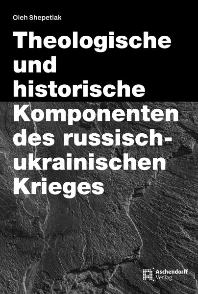 Theologische und historische Komponenten des russisch-ukrainischen Krieges