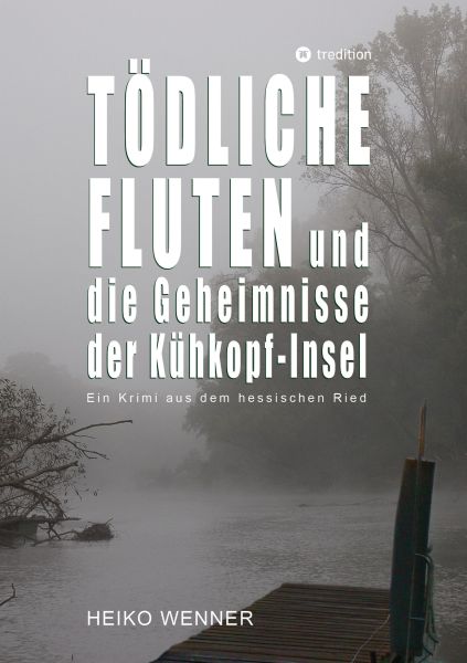 Tödliche Fluten und die Geheimnisse der Kühkopf-Insel