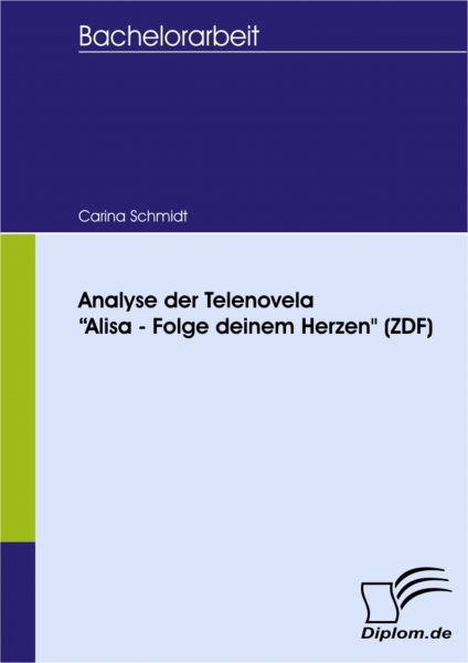 Analyse der Telenovela "Alisa  Folge deinem Herzen" (ZDF)