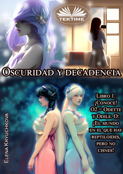 Oscuridad Y Decadencia. Libro 1. ¡Conoce! O2 = Odette Y Odile