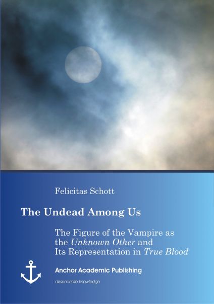 The Undead Among Us - The Figure of the Vampire as the "Unknown Other" and Its Representation in "Tr