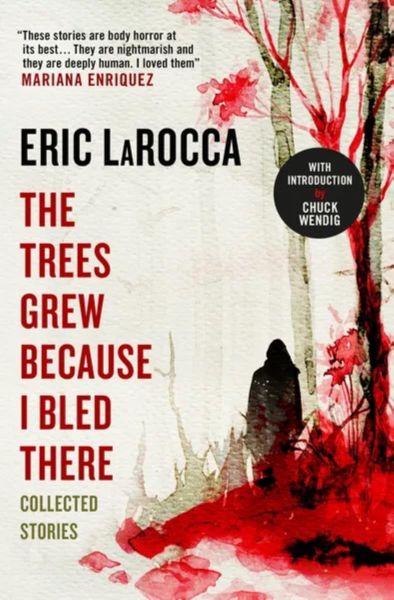 Cover Eric LaRocca: The GTrees Grew Because I Bled There