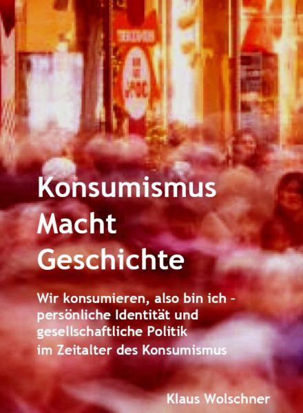 Konsumismus Macht Geschichte.