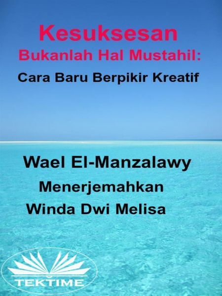 Kesuksesan Bukanlah Hal Mustahil: Cara Baru Berpikir Kreatif
