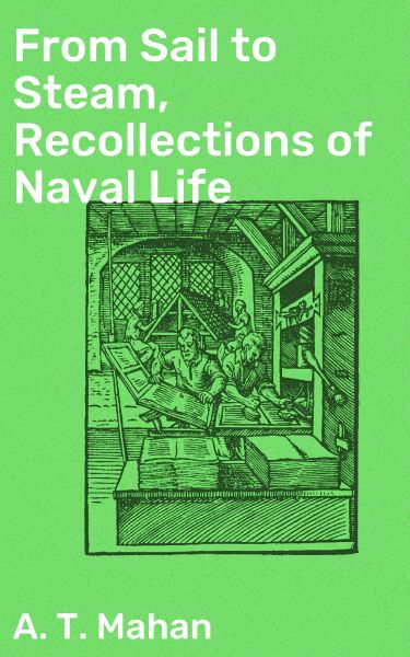 From Sail to Steam, Recollections of Naval Life