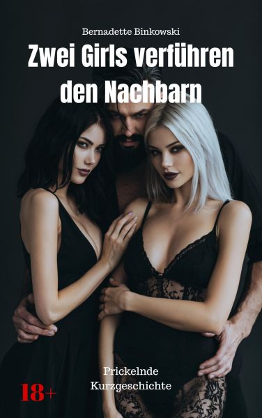 Zwei Girls verführen den Nachbarn