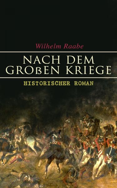 Nach dem Großen Kriege: Historischer Roman