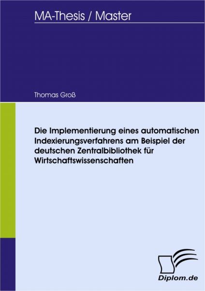 Die Implementierung eines automatischen Indexierungsverfahrens am Beispiel der deutschen Zentralbibl